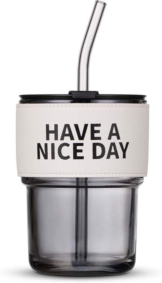 13oz/400ml Glass Water Tumbler with Straw and Lid Sealed Carry on Thick Wall Iced Coffee Cup for Water, Iced Tea, Fruit Juice (Have a Nice Day)