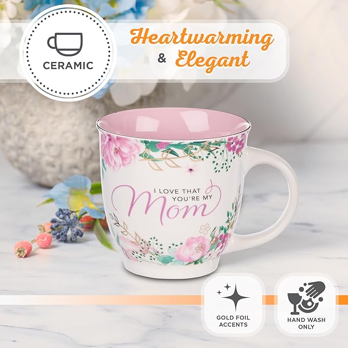 Christian Art Gifts Pink Floral Ceramic Coffee Mug – 14 oz. Lead and Cadmium-free Non-Toxic Inspirational Scripture Coffee and Tea Mug for Mothers with Encouraging Words: I Love That You're My Mom